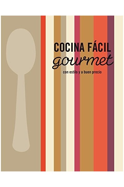 COCINA FÁCIL GOURMET: CON ESTILO Y A BUEN PRECIO (Primera edición)